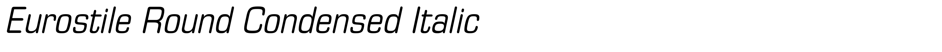 Eurostile Round Condensed Italic